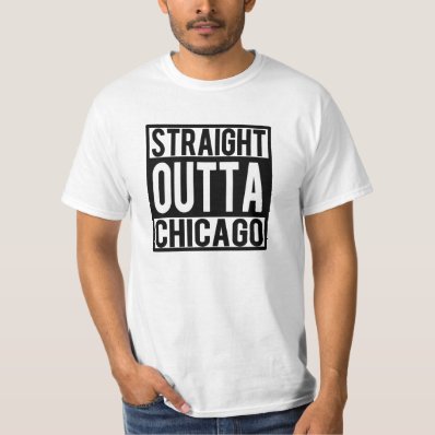 Straight Outta Chicago funny shirt