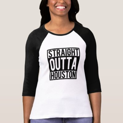 Straight Outta Houston funny shirt