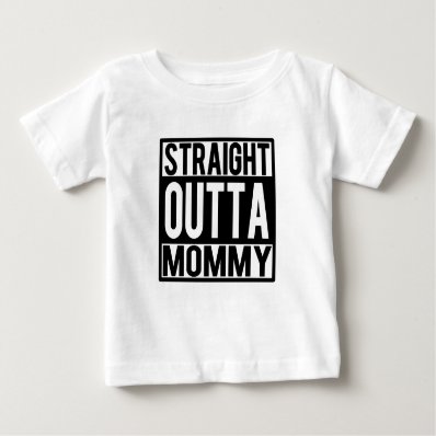 Straight Outta Mommy funny baby shirt