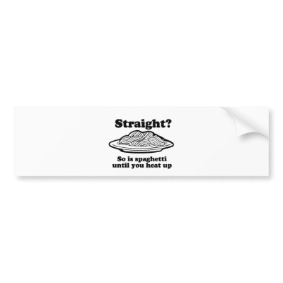STRAIGHT? So is spaghetti Bumper Stickers by gay_pride