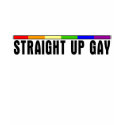 Straight Up Gay T-Shirt