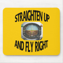 Straighten Up And Fly Right mousepads