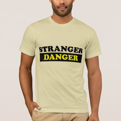 stranger danger t shirt