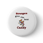 Strangers give the best candy pinback button