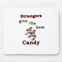 Strangers give the best candy mousepads