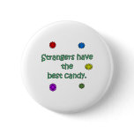 Strangers Have The Best Candy Pinback Button