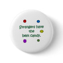 Strangers Have The Best Candy buttons by FunnyStuffStore Strangers Have The Best Candy buttons