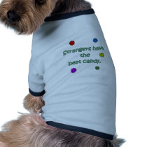 Strangers Have The Best Candy pet clothing