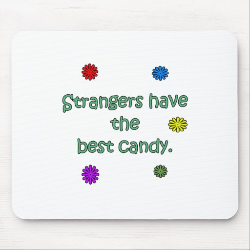 Strangers Have The Best Candy Mouse Pads
