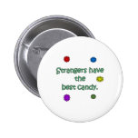 Strangers Have The Best Candy Pinback Button
