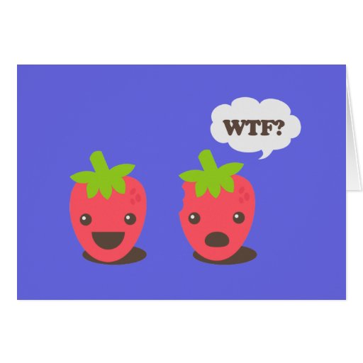 Strawberries (WTF?) Greeting Card