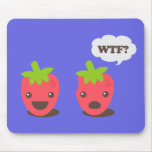 Strawberries (WTF?) Mouse Pad
