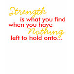 strength is what you have...usmc girlfriend tshirts