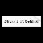 Strength Of Solitude Bumper Stickers