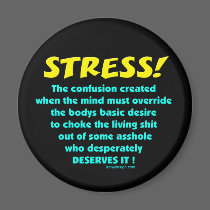 Stress Humor Magnets by ironydesign Stress Humor Magnets