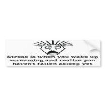 Stress - Wake up screaming bumper stickers