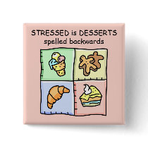 STRESSED is DESSERTS spelled backwards buttons