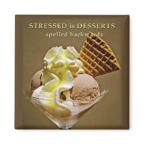 STRESSED is DESSERTS spelled backwards magnets