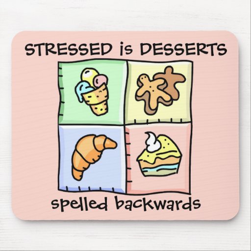 STRESSED is DESSERTS spelled backwards - Mousepad