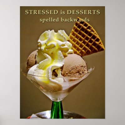 STRESSED is DESSERTS spelled backwards Posters