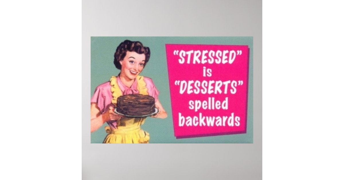 Stressed is desserts spelled backwards poster Zazzle