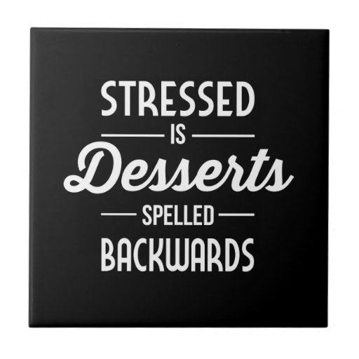 Stressed is Desserts Spelled Backwards Tile Zazzle