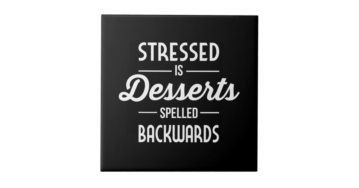 Stressed is Desserts Spelled Backwards Tile Zazzle
