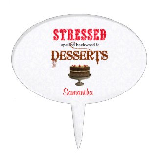 STRESSED spelled backwards is DESSERTS chocolate Cake Topper