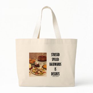 Stressed Spelled Backwards Is Desserts (Humor) bag