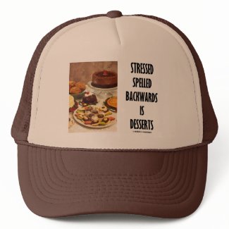 Stressed Spelled Backwards Is Desserts (Humor) hat