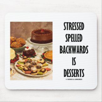 Stressed Spelled Backwards Is Desserts (Humor) mousepad