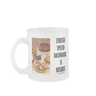 Stressed Spelled Backwards Is Desserts (Humor) mug