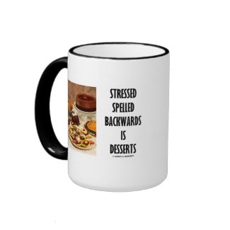 Stressed Spelled Backwards Is Desserts (Humor) mug