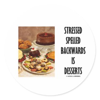 Stressed Spelled Backwards Is Desserts (Humor) sticker