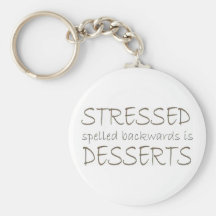 Stressed spelled backwards is Desserts Keychains