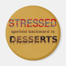 Stressed Spelled Backwards Is Desserts Fridge Magnet
