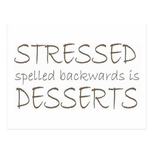 Stressed spelled backwards is Desserts Postcard Zazzle
