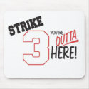 strike 3-Youre Outta Here mousepads by CaringHearts strike 3-Youre Outta Here mousepads