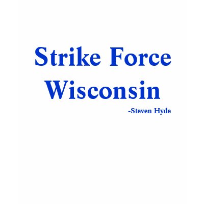 Strike Force Wisconsin, -Steven Hyde Tshirt by cmissaggia