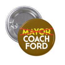 <strike>Mayor</strike> Coach Ford buttons