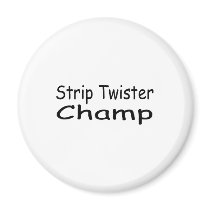 Strip Twister Champ magnets by TeeZazzle Strip Twister Champ magnets