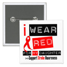 Stroke Awareness I Wear Red Ribbon For My Daughter Pinback Buttons