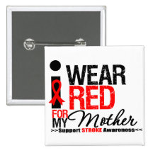 Stroke Awareness I Wear Red Ribbon For My Mother Pinback Buttons