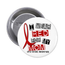 Stroke I WEAR RED FOR MY MOM 37 Button