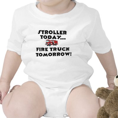 Stroller today...Firetruck tomorrow! T-shirt