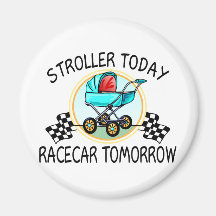 Stroller Today, Racecar Tomorrow Magnets