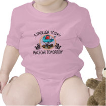 Stroller Today, Racecar Tomorrow t-shirts