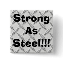 Strong As Steel!!! buttons