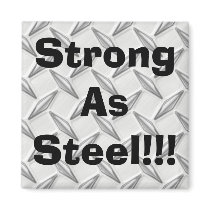 Strong As Steel!!! magnets by christigmc Strong As Steel!!! magnets