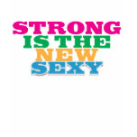 Strong Is The New Sexy T-shirt